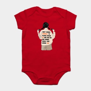 Don't Change Yourself To Please Others Baby Bodysuit